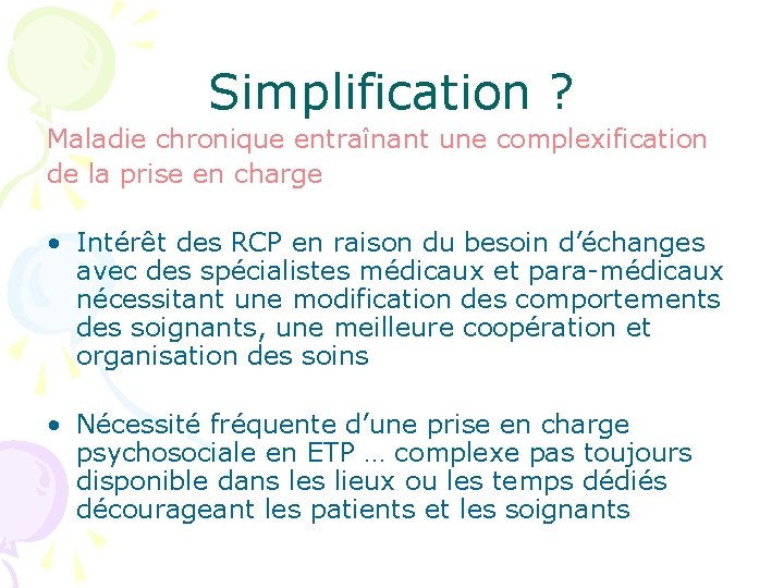 Simplification ? Maladie chronique entraînant une complexification de la prise en charge • Intérêt