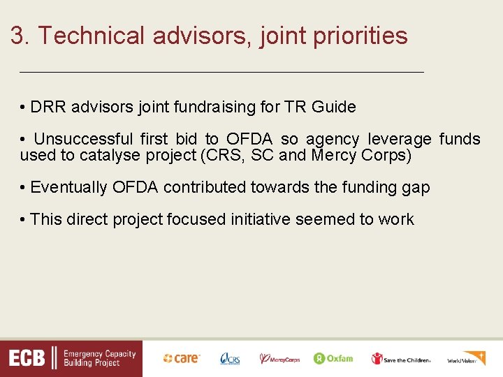 3. Technical advisors, joint priorities _________________________________ • DRR advisors joint fundraising for TR Guide