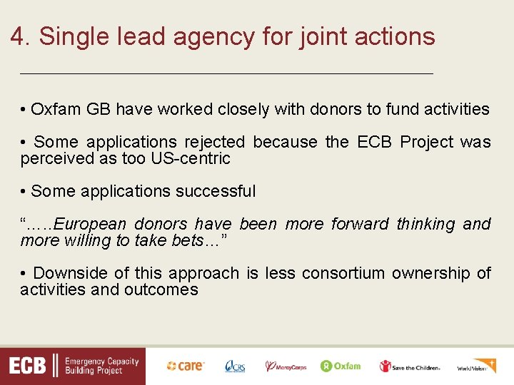 4. Single lead agency for joint actions _________________________________ • Oxfam GB have worked closely