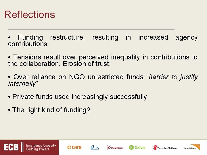 Reflections _________________________________ • Funding restructure, contributions resulting in increased agency • Tensions result over