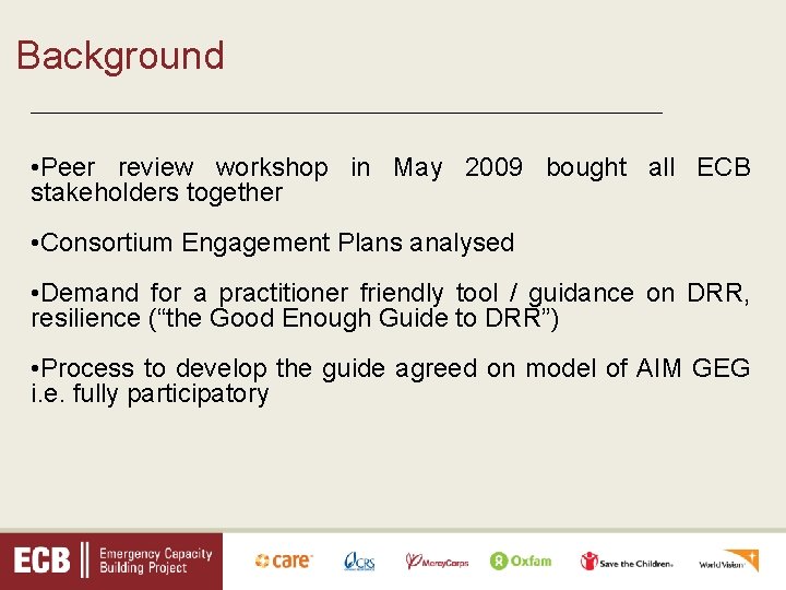 Background _________________________________ • Peer review workshop in May 2009 bought all ECB stakeholders together