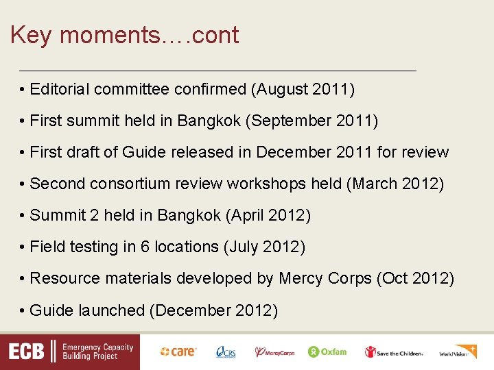 Key moments…. cont _________________________________ • Editorial committee confirmed (August 2011) • First summit held