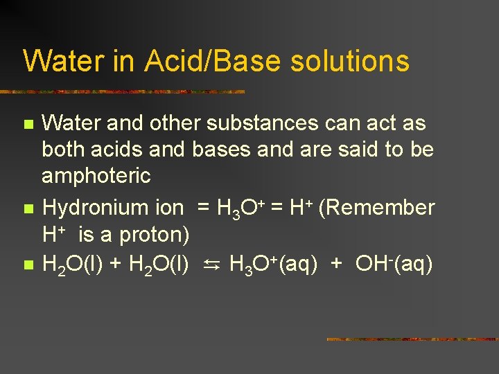Water in Acid/Base solutions n n n Water and other substances can act as