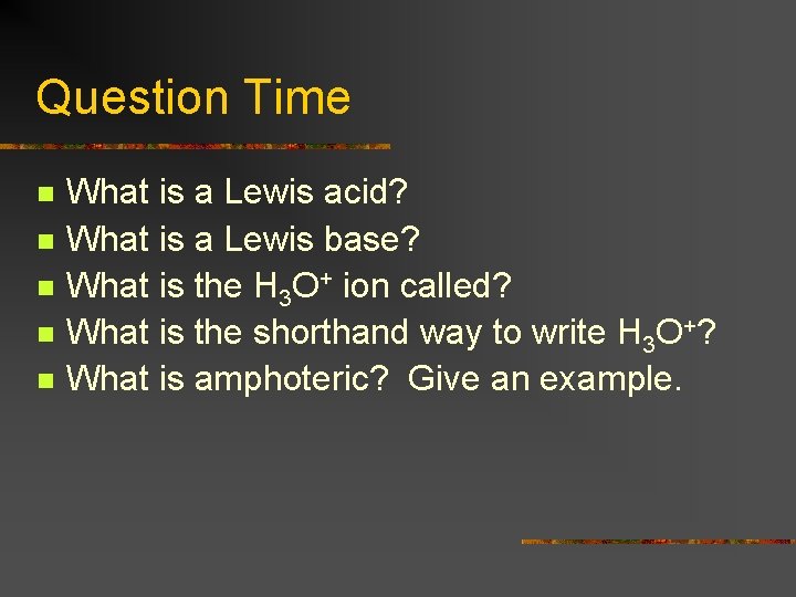 Question Time n n n What is a Lewis acid? What is a Lewis