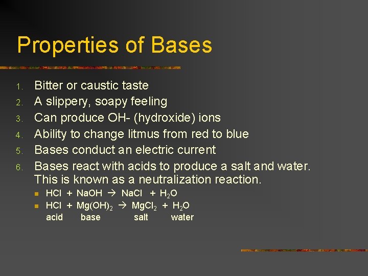 Properties of Bases 1. 2. 3. 4. 5. 6. Bitter or caustic taste A