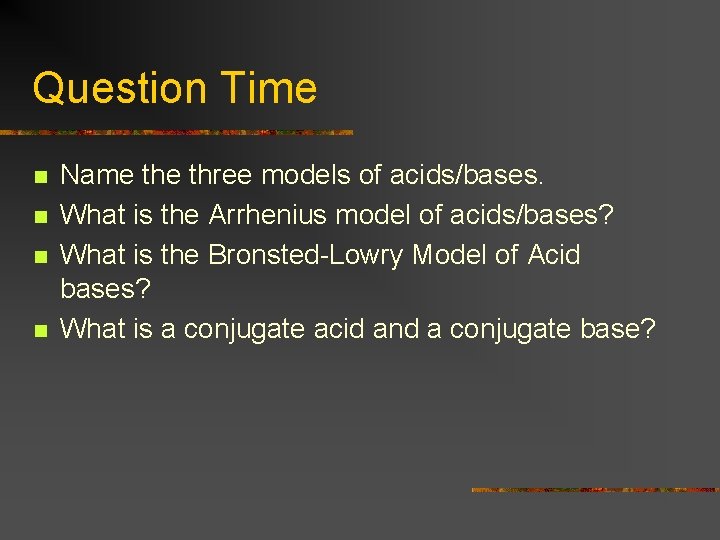 Question Time n n Name three models of acids/bases. What is the Arrhenius model