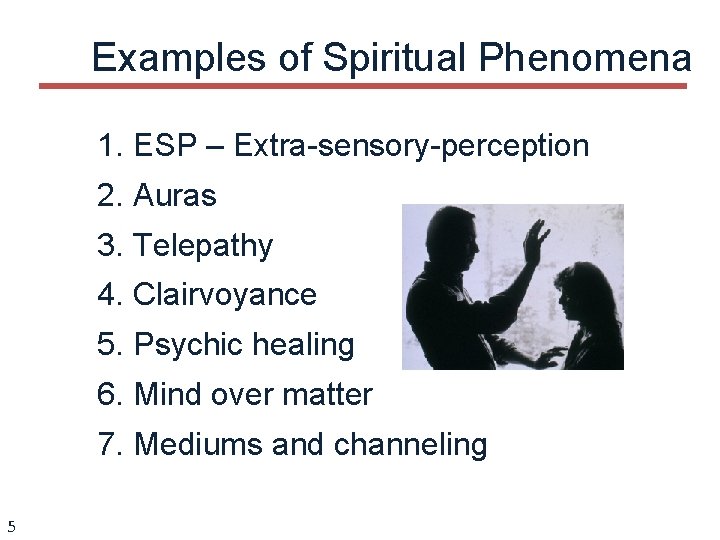 Examples of Spiritual Phenomena 1. ESP – Extra-sensory-perception 2. Auras 3. Telepathy 4. Clairvoyance