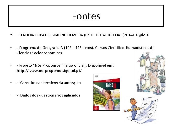 Fontes • -CLÁUDIA LOBATO, SIMONE OLIVEIRA (C/ JORGE ARROTEIA) (2014). R@io-X • - Programa