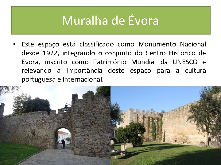 Muralha de Évora • Este espaço está classificado como Monumento Nacional desde 1922, integrando