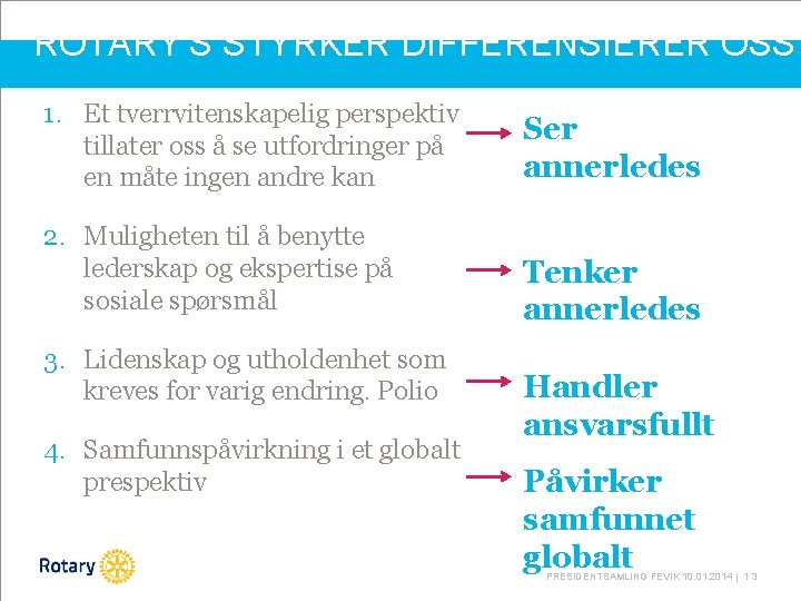 ROTARY’S STYRKER DIFFERENSIERER OSS 1. Et tverrvitenskapelig perspektiv tillater oss å se utfordringer på