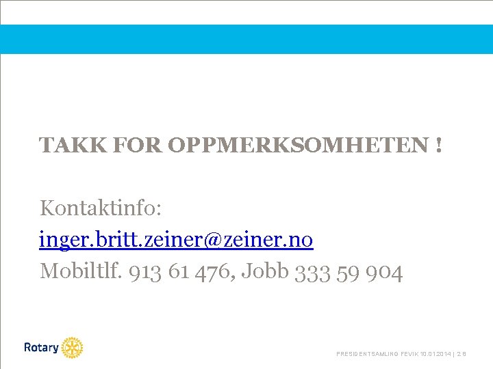 TAKK FOR OPPMERKSOMHETEN ! Kontaktinfo: inger. britt. zeiner@zeiner. no Mobiltlf. 913 61 476, Jobb