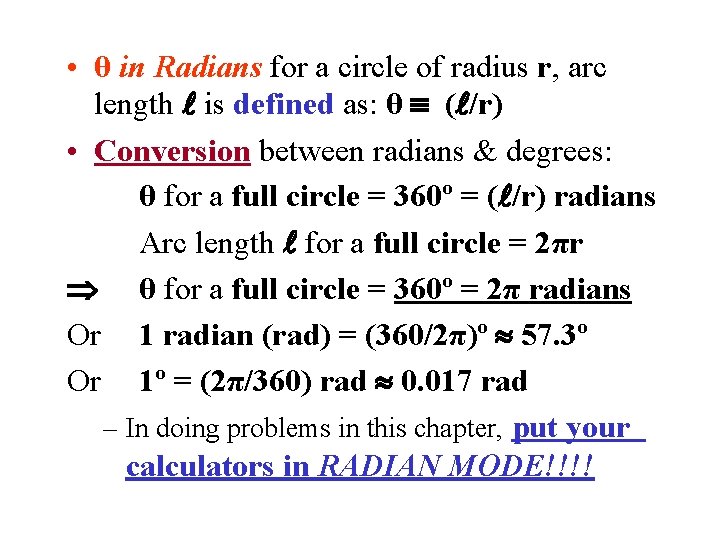 • θ in Radians for a circle of radius r, arc length is • θ in Radians for a circle of radius r, arc length is