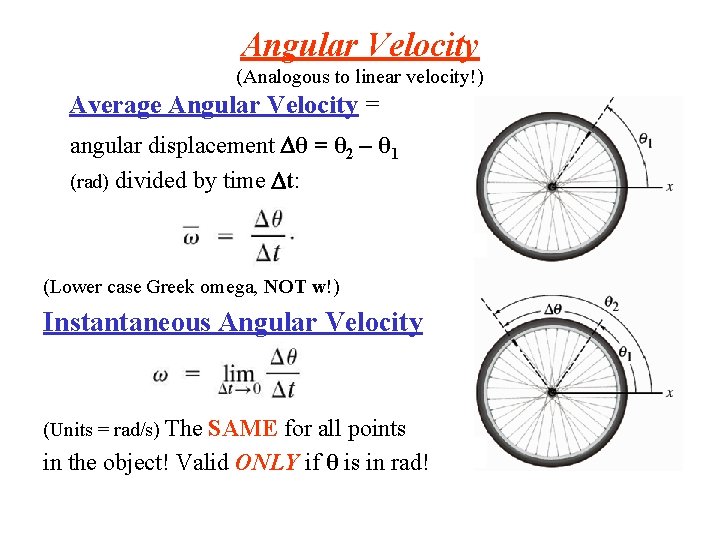 Angular Velocity (Analogous to linear velocity!) Average Angular Velocity = angular displacement θ = Angular Velocity (Analogous to linear velocity!) Average Angular Velocity = angular displacement θ =