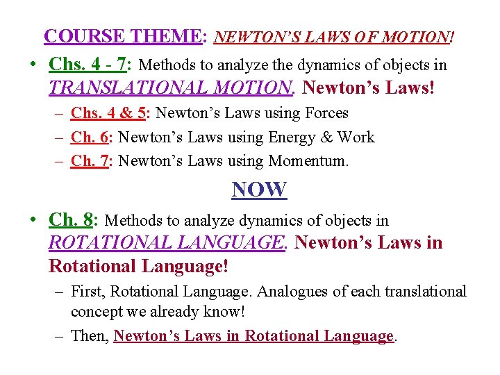 COURSE THEME: NEWTON’S LAWS OF MOTION! • Chs. 4 - 7: Methods to analyze COURSE THEME: NEWTON’S LAWS OF MOTION! • Chs. 4 - 7: Methods to analyze