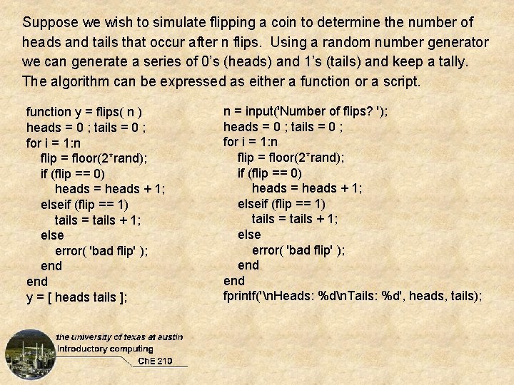 Suppose we wish to simulate flipping a coin to determine the number of heads Suppose we wish to simulate flipping a coin to determine the number of heads