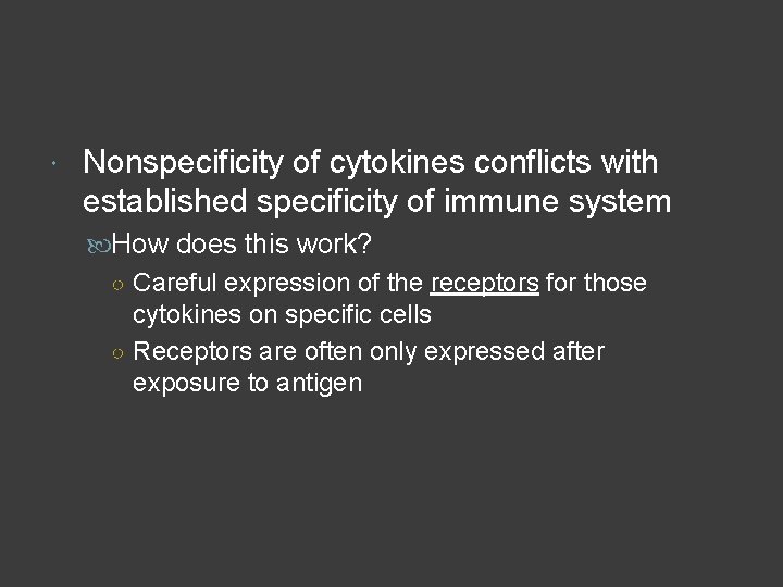  Nonspecificity of cytokines conflicts with established specificity of immune system How does this