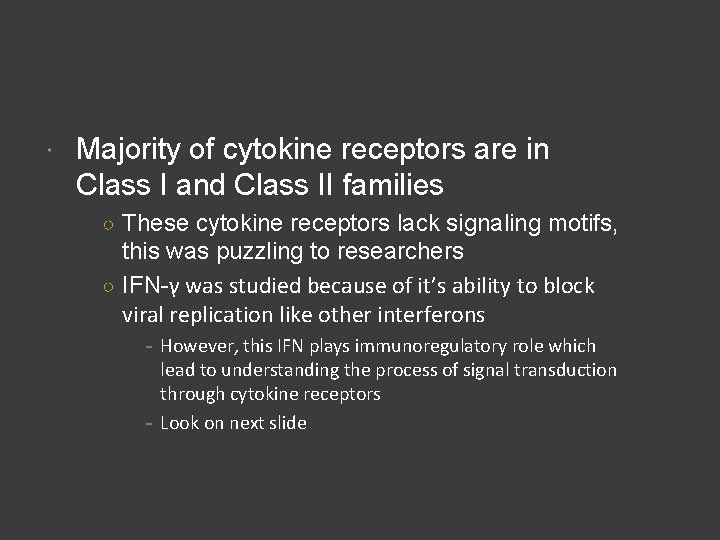  Majority of cytokine receptors are in Class I and Class II families ○