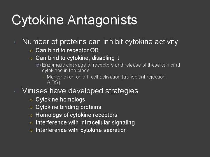 Cytokine Antagonists Number of proteins can inhibit cytokine activity ○ Can bind to receptor