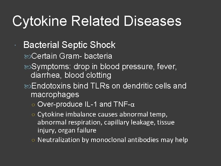 Cytokine Related Diseases Bacterial Septic Shock Certain Gram- bacteria Symptoms: drop in blood pressure,