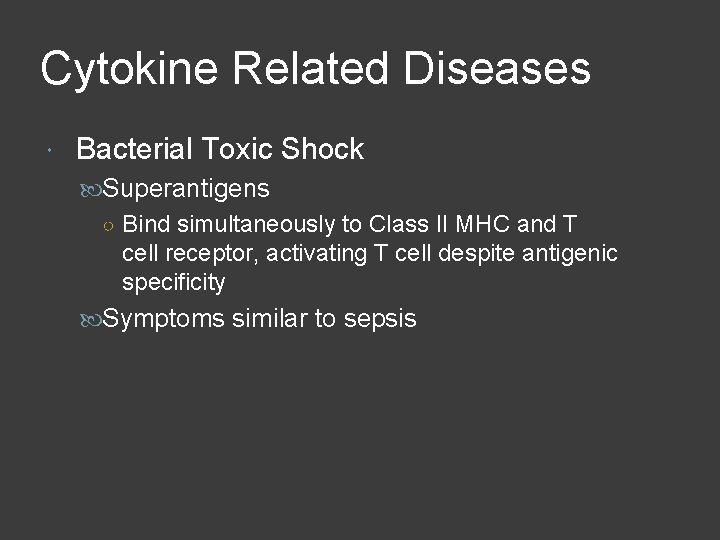 Cytokine Related Diseases Bacterial Toxic Shock Superantigens ○ Bind simultaneously to Class II MHC