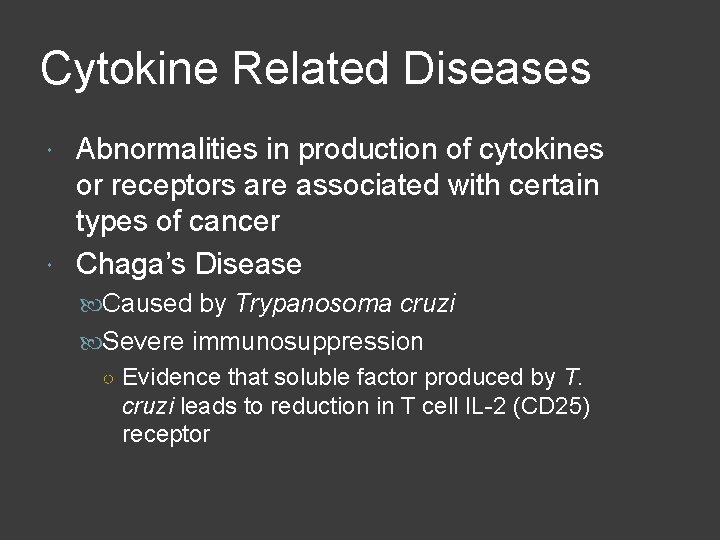 Cytokine Related Diseases Abnormalities in production of cytokines or receptors are associated with certain