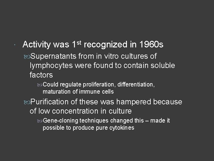  Activity was 1 st recognized in 1960 s Supernatants from in vitro cultures