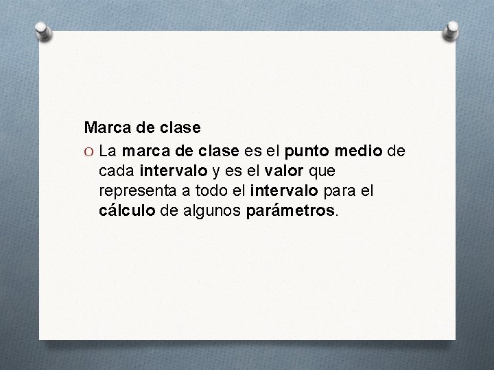 Marca de clase O La marca de clase es el punto medio de cada