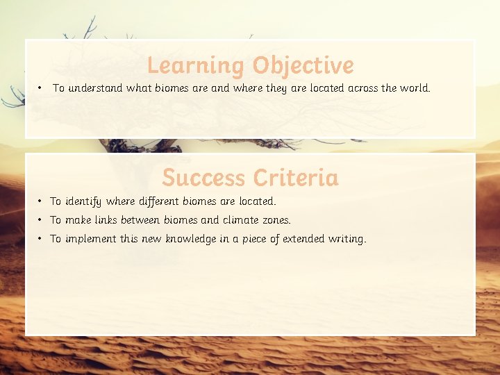 Learning Objective • To understand what biomes are and where they are located across