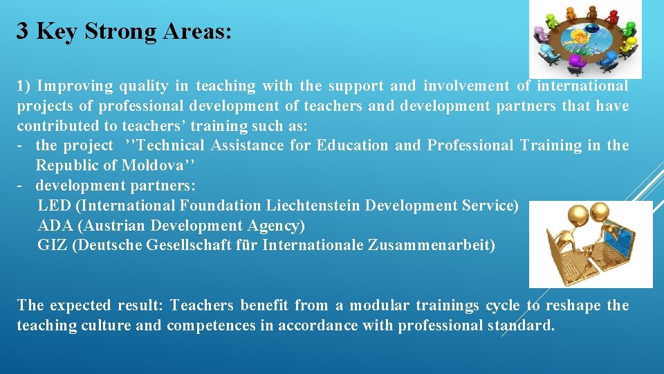 3 Key Strong Areas: 1) Improving quality in teaching with the support and involvement