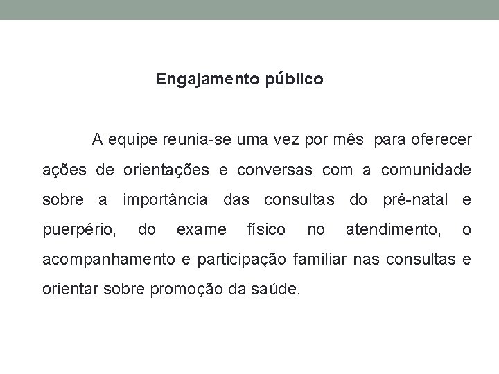 Engajamento público A equipe reunia-se uma vez por mês para oferecer ações de orientações