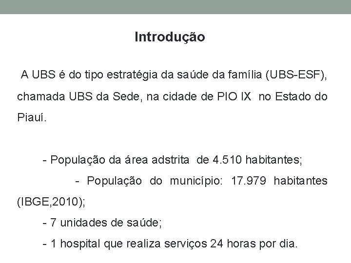 Introdução A UBS é do tipo estratégia da saúde da família (UBS-ESF), chamada UBS