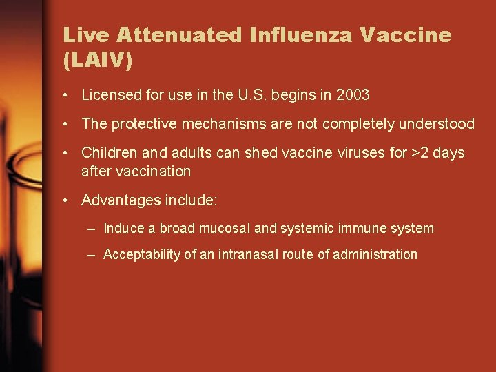 Live Attenuated Influenza Vaccine (LAIV) • Licensed for use in the U. S. begins