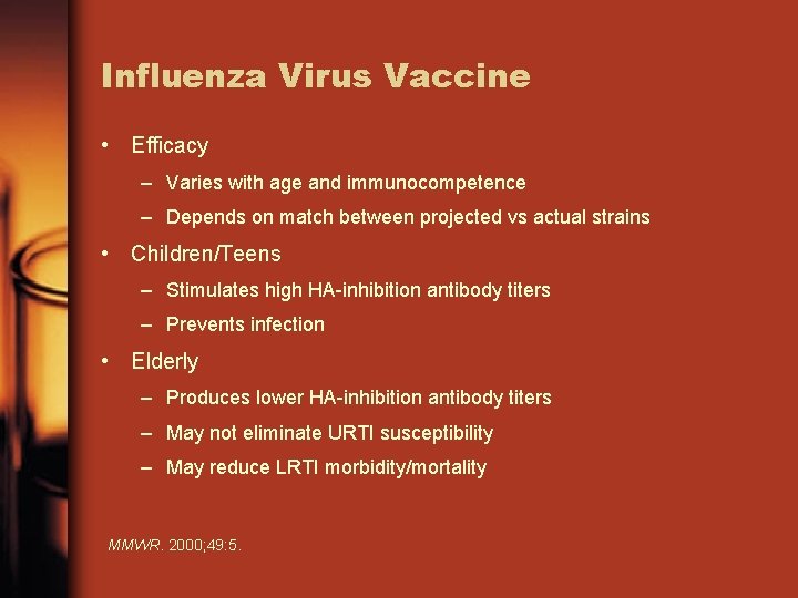 Influenza Virus Vaccine • Efficacy – Varies with age and immunocompetence – Depends on