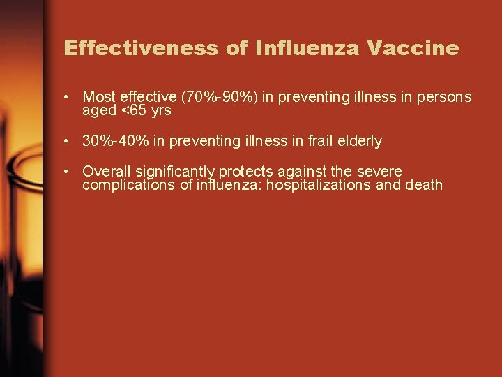 Effectiveness of Influenza Vaccine • Most effective (70%-90%) in preventing illness in persons aged
