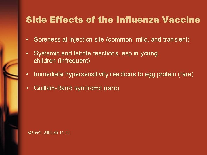 Side Effects of the Influenza Vaccine • Soreness at injection site (common, mild, and