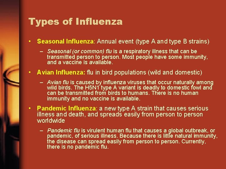 Types of Influenza • Seasonal Influenza: Annual event (type A and type B strains)