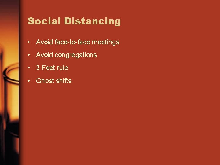 Social Distancing • Avoid face-to-face meetings • Avoid congregations • 3 Feet rule •