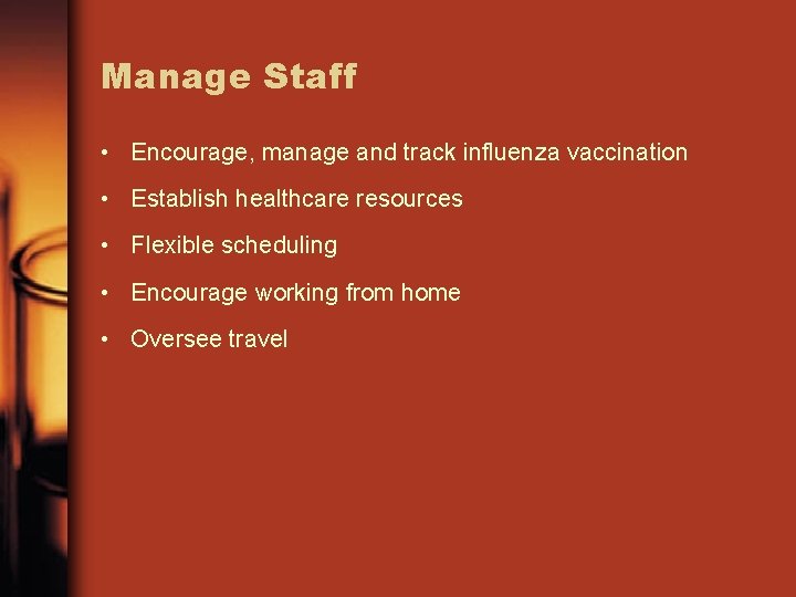 Manage Staff • Encourage, manage and track influenza vaccination • Establish healthcare resources •
