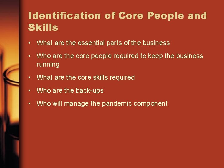 Identification of Core People and Skills • What are the essential parts of the