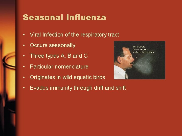 Seasonal Influenza • Viral Infection of the respiratory tract • Occurs seasonally • Three