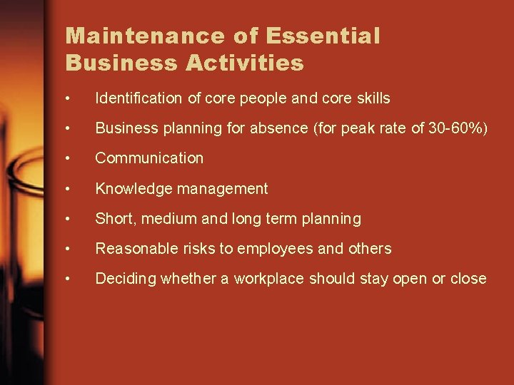 Maintenance of Essential Business Activities • Identification of core people and core skills •