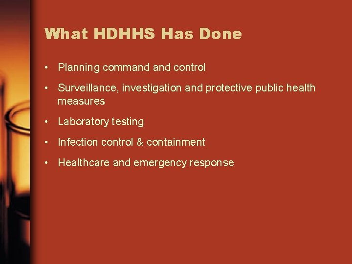 What HDHHS Has Done • Planning command control • Surveillance, investigation and protective public