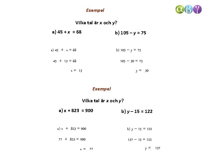 Exempel Vilka tal är x och y? a) 45 + x = 68 b)