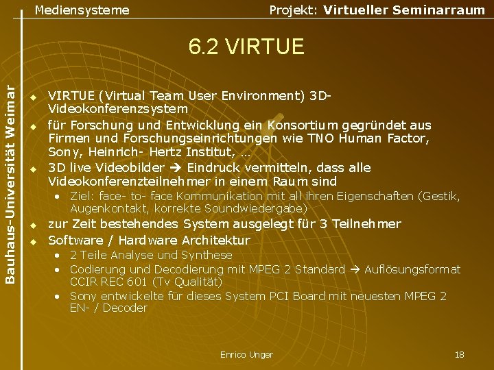 Mediensysteme Projekt: Virtueller Seminarraum Bauhaus-Universität Weimar 6. 2 VIRTUE u u u VIRTUE (Virtual