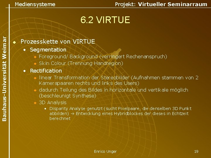 Mediensysteme Projekt: Virtueller Seminarraum Bauhaus-Universität Weimar 6. 2 VIRTUE u Prozesskette von VIRTUE •