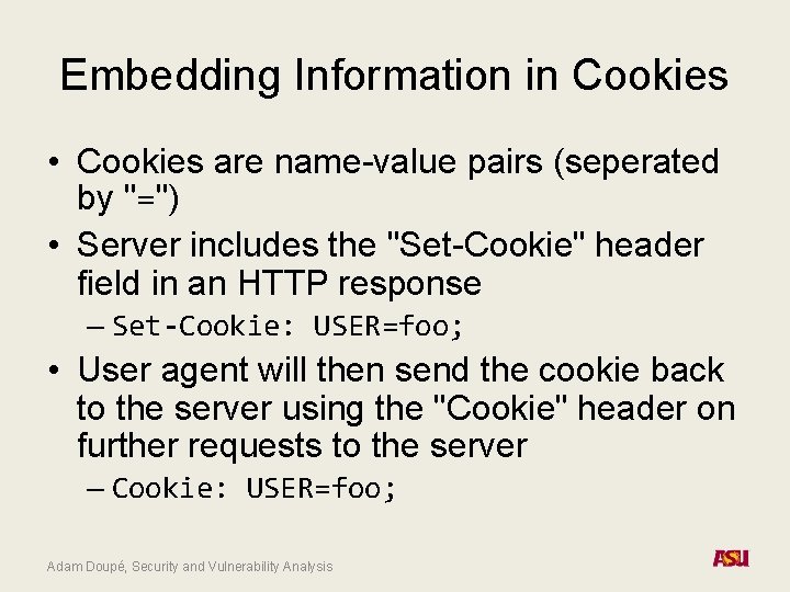 Embedding Information in Cookies • Cookies are name-value pairs (seperated by "=") • Server