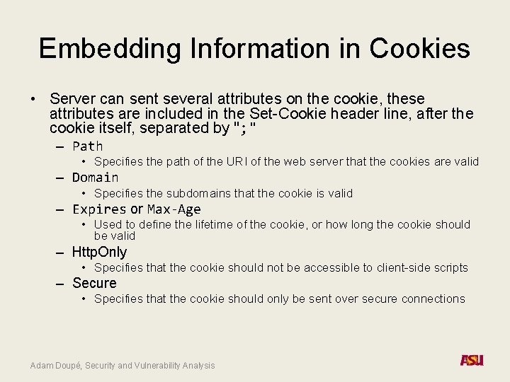 Embedding Information in Cookies • Server can sent several attributes on the cookie, these
