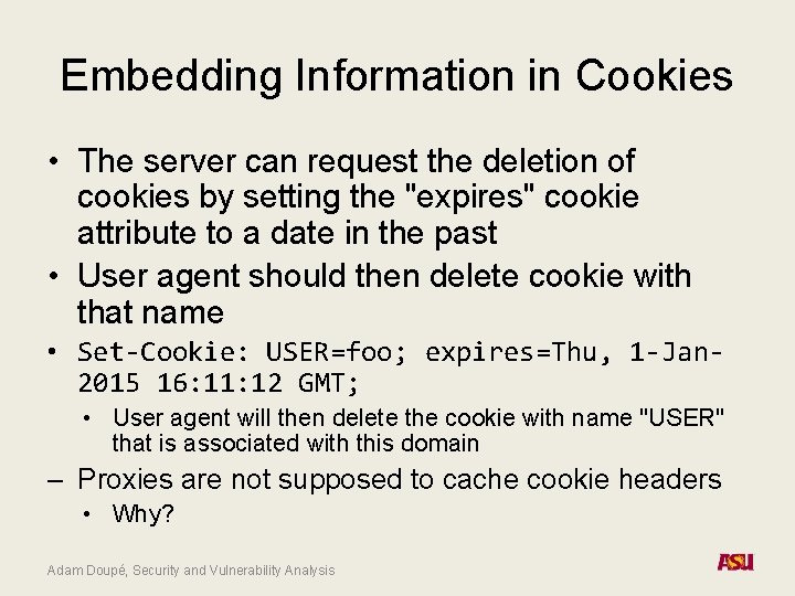 Embedding Information in Cookies • The server can request the deletion of cookies by