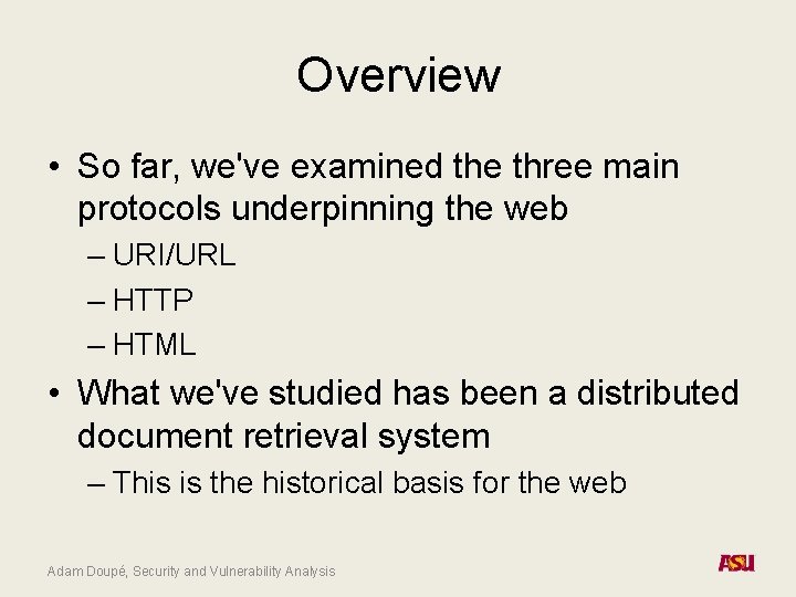 Overview • So far, we've examined the three main protocols underpinning the web –