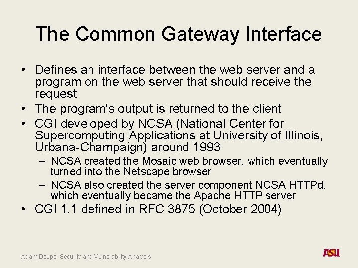The Common Gateway Interface • Defines an interface between the web server and a